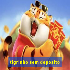 tigrinho sem deposito